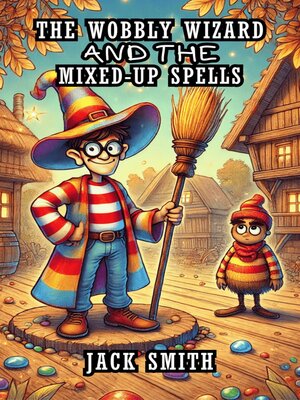 cover image of The Wobbly Wizard and the Mixed-Up Spells